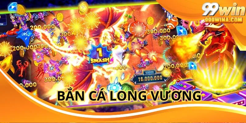 Bắn Cá Long Vương - Game Săn Thưởng Hot Cho Cao Thủ 99Win